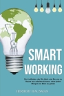 Smart Working: Der Leitfaden, der Sie lehrt, wie Sie von zu Hause aus arbeiten können, ohne jeden Morgen ins Büro zu gehen By Herbert Hausman Cover Image