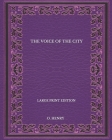 The Voice Of The City - Large Print Edition By O. Henry Cover Image