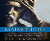 Maimonides: The Life and World of One of Civilization's Greatest Minds By Joel L. Kraemer, Sean Pratt (Narrated by) Cover Image