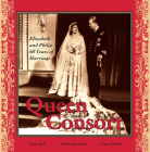 Queen and Consort: Elizabeth and Philip: 60 Years of Marriage By Lynne Bell, Arthur Bousfield, Garry Toffoli Cover Image