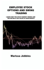 Employee Stock Options and Swing Trading: Learn How the Stock Market Works and the Metrics for Value in Investments By Marissa Jobbins Cover Image