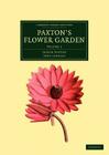 Paxton's Flower Garden By Joseph Paxton, John Lindley Cover Image
