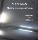 Man Man: Making meaning on Manus (978-1-64204-325-9) Cover Image