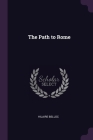 The Path to Rome By Hilaire Belloc Cover Image