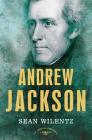 Andrew Jackson: The American Presidents Series: The 7th President, 1829-1837 Cover Image