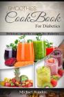 Smoothies Cookbook For Diabetics: Delicious smoothie recipes for diabetics By Michael Rondos Cover Image