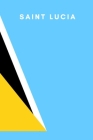 Saint Lucia: Country Flag A5 Notebook to write in with 120 pages By Travel Journal Publishers Cover Image