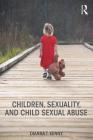 Children, Sexuality, and Child Sexual Abuse By Dianna T. Kenny Cover Image