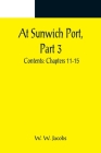 At Sunwich Port, Part 3.; Contents: Chapters 11-15 By W. W. Jacobs Cover Image