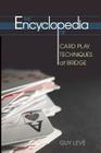 The Encyclopedia of Card Play Techniques at Bridge By Guy Leve Cover Image
