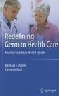 Redefining German Health Care: Moving to a Value-Based System By Michael E. Porter, Clemens Guth Cover Image