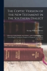 The Coptic version of the New Testament in the Southern dialect: Otherwise called Sahidic and Thebaic; with critical apparatus, literal English transl Cover Image