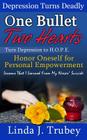 One Bullet Two Hearts: Turn Depression To HOPE, Honor Oneself for Personal Empowerment By Linda J. Trubey Cover Image