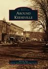 Around Keeseville (Images of America) By Kyle M. Page, Anderson Falls Heritage Society Cover Image