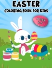 Easter Coloring Book for Kids: A Fun Toddlers and Preschool Coloring Book Full of Easter Bunnies, Eggs and Animals Happy Easter Day Coloring Book for Cover Image