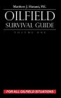 Oilfield Survival Guide, Volume One: For All Oilfield Situations By Matthew J. Hatami Cover Image