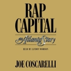 Rap Capital: An Atlanta Story By Joe Coscarelli, Landon Woodson (Read by) Cover Image