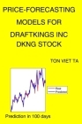 Price-Forecasting Models for Draftkings Inc DKNG Stock By Ton Viet Ta Cover Image
