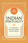 Indian Spirituality: An Exploration of Hindu, Jain, Buddhist, and Sikh Traditions (Mystic Traditions) By Joshua R. Paszkiewicz Cover Image