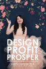 Design Profit & Prosper: A Surface Pattern and Craft Designer's Guide to Making Money Cover Image
