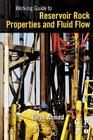 Working Guide to Reservoir Rock Properties and Fluid Flow By Tarek Ahmed Cover Image
