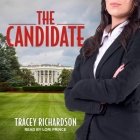 The Candidate By Tracey Richardson, Lori Prince (Read by) Cover Image