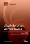 Staphylococcus aureus Toxins By William R. Schwan (Guest Editor) Cover Image