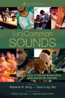 (un)Common Sounds (Art for Faith's Sake) By Roberta R. King (Editor), Sooi Ling Tan (Editor), William A. Dyrness (Foreword by) Cover Image