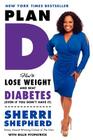 Plan D: How to Lose Weight and Beat Diabetes (Even If You Don't Have It) By Sherri Shepherd, Billie Fitzpatrick Cover Image