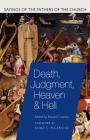 Death, Judgment, Heaven, and Hell: Sayings of the Fathers of the Church By Edward Condon (Editor), Chad C. Pecknold (Foreword by) Cover Image
