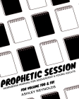 Prophetic Session: Your Workbook Manual for Adolescents and Young Adults for Volume 100 & 101 By Ashley Reynolds Cover Image