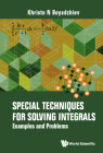 Special Techniques for Solving Integrals: Examples and Problems By Khristo N. Boyadzhiev Cover Image