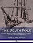 The South Pole: Complete and Unabridged with Illustrations, Charts, Maps and Appendices Cover Image