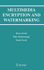 Multimedia Encryption and Watermarking (Multimedia Systems and Applications #28) By Borko Furht, Edin Muharemagic, Daniel Socek Cover Image