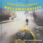 Braving Volcanoes (Extreme Scientists) By Judy Monroe Peterson Cover Image