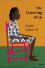 The Listening Skin By Glenis Redmond Cover Image