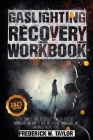 Gaslighting Recovery Workbook: The Complete Guide to Recovery from the Effect of Manipulation and How to Avoid and Recognize Manipulative and Emotion Cover Image
