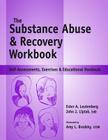 Substance Abuse and Recovery Workbook: Self-Assessments, Exercises and Educational Handouts By Edd Liptak, John J., Ester A. Leutenberg Cover Image