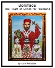 Boniface: The Heart of Christ for Friesland By Lisa Pelissier (Illustrator), Lisa Pelissier Cover Image