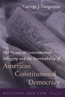 The Nexus of Governmental Integrity and the Survivability of American Constitutional Democracy By George J. Gatgounis Cover Image