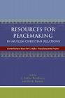 Resources for Peacemaking in Muslim-Christian Relations: Contributions from the Conflict Transformation Project By J. Dudley Woodberry (Editor), Robin Basselin (Editor) Cover Image
