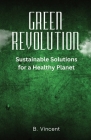 Green Revolution: Sustainable Solutions for a Healthy Planet Cover Image