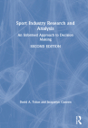 Sport Industry Research and Analysis: An Informed Approach to Decision Making By Jacquelyn Cuneen, David Tobar Cover Image