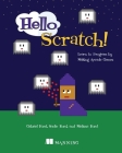 Hello Scratch!: Learn to Program by Making Arcade Games By Gabriel Ford, Melissa Ford, Sadie Ford Cover Image