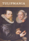 Tulipmania: Money, Honor, and Knowledge in the Dutch Golden Age Cover Image