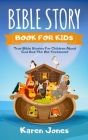 Bible Story Book for Kids: True Bible Stories For Children About The Old Testament Every Christian Child Should Know Cover Image