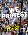 We Protest: Fighting For What We Believe In By Tish Lampert, David K. Shipler (Foreword by) Cover Image