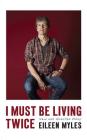 I Must Be Living Twice: New and Selected Poems By Eileen Myles, Eileen Myles (Read by) Cover Image