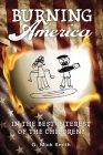 Burning America: In The Best Interest Of The Children? By G. Mick Smith Cover Image