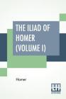 The Iliad Of Homer (Volume I): Translated By Alexander Pope, With Notes By The Rev. Theodore Alois Buckley By Homer, Alexander Pope (Translator), Theodore Alois Buckley (Notes by) Cover Image